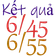Vietlott Keno, 6/45, 6/55